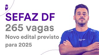 Concurso SEFAZ DF  265 vagas Novo edital previsto para 2025 [upl. by Shayna720]