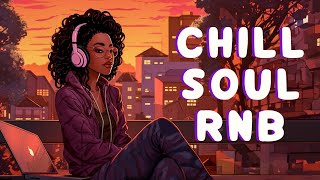 Soul music soothe your soul  Chill rampb soul mix  The best soul songs compilation [upl. by Mcnalley]