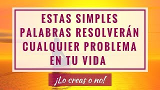 ESTAS SIMPLES PALABRAS RESOLVERÁN CUALQUIER PROBLEMA EN TU VIDA [upl. by Assirahs]