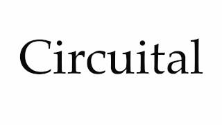 How to Pronounce Circuital [upl. by Charlena702]