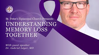 Replay Understanding Memory Loss Together with Dr Gabriel Léger  St Peter’s Episcopal Church [upl. by Kelsy81]