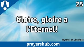 Gloire gloire à lÉternel  25 » Hymnes et Louanges [upl. by Oigile]