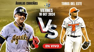 EN VIVO ÁGUILAS CIBAEÑAS VS TOROS DEL ESTE JUEGO 3 LIDOM 18 OCTUBRE 2024 [upl. by Ahel]