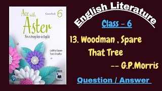 Class6Ch13 WoodmanSpare That TreeGeorge Pope Morris QuestionAnswer  EnglishAce with Aster6 [upl. by Vipul453]