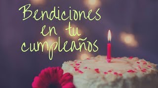 Bendiciones en tu Cumpleaños Buenos Deseos [upl. by Josy]