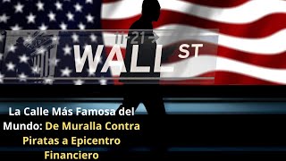 Wall Street la calle más famosa del mundo De Muralla contra piratas a epicentro financiero [upl. by Ecnerret200]