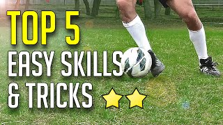 TOP 5 ★ Easy Football Skills amp Tricks  Tutorial For Beginners [upl. by Mohr305]