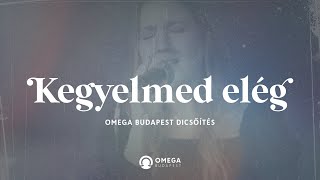 Kegyelmed elég  Omega Budapest Dicsőítés [upl. by Letnahc]