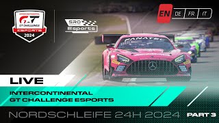 Part 3  Esports  Nordschleife 24 hours  Intercontinental GT Challenge Esports 2024 [upl. by Idahs]