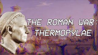 The Roman War Thermopylae  Seleucid History XVI [upl. by Arama]