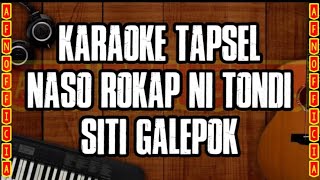 KARAOKE TAPSEL NASO ROKAP NI TONDI  SITI GALEPOK  MUSIK NO VOCAL [upl. by Eimac220]