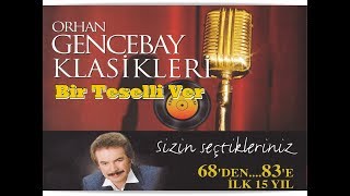 ORHAN GENCEBAY  BİR TESELLİ VER 1998 klasikleri [upl. by Ysiad355]