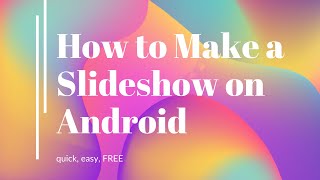 How to Make a Slideshow on Android  Quick Easy Free [upl. by Cullan]