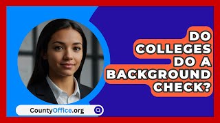 Do Colleges Do A Background Check  CountyOfficeorg [upl. by Yonah277]