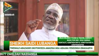 TWEWALE ABAZADDE OKUTONYEZA AMAZIGA NGA ABAANA FENSONGA EBAKAABYA BY SHEIKH SAIDI LUBANGA [upl. by Adnoma]