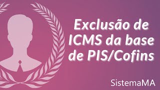 Exclusão do ICMS da Base de Cálculo do PISCOFINS [upl. by Aicnelav]