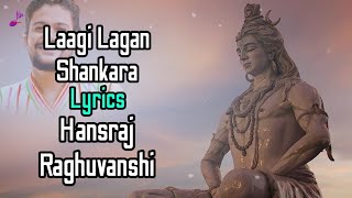 Laagi Lagan Shankara LYRICS Hansraj Raghuvanshi  Lagi Meri Tere Sang Lagan [upl. by Inah]