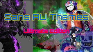 Sans AU Themes Ultimate Edition [upl. by Lanos]