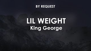 Lil Weight  King George [upl. by Ashwell]