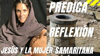 Predica de JESÚS y la MUJER SAMARITANA reflexión de Jesús es el agua de vida [upl. by Neerual]