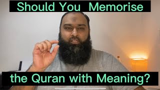 Should You Memorise the Quran with Meaning  Learning Quranic Arabic  Quran for Adults [upl. by Neelhtakyram]