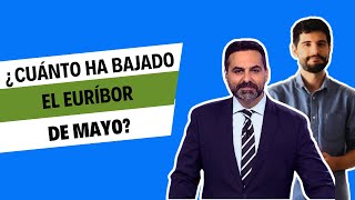 Euríbor de mayo  ¿Cuánto ha bajado y por qué [upl. by Klarrisa368]