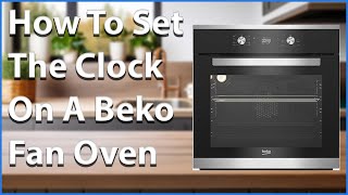 How To Set The Clock On A Beko Fan Oven [upl. by Eirrot]