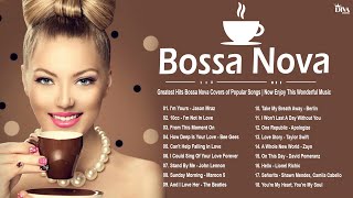 Greatest Hits Bossa Nova Covers of Popular Songs  Now Enjoy This Wonderful Music [upl. by Peursem16]