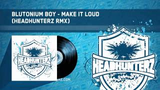 Blutonium Boy  Make It Loud Headhunterz RMX HQ Preview [upl. by Hgielyak]