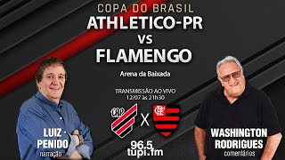 ATHLETICOPR 0 X 2 FLAMENGO  Copa do Brasil  Quartas de Final  Volta  12072023  AO VIVO [upl. by Acsot]