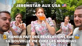 JEREMSTAR AUX USA HANEIA FAIT DES RÉVÉLATIONS SUR SA NOUVELLE VIE CHEZ LES MORMONS [upl. by Vyner]