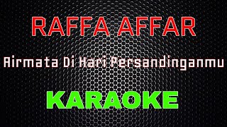 Raffa Affar  Airmata Di Hari Persandinganmu Karaoke  LMusical [upl. by Mich771]