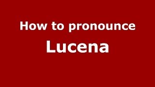 How to pronounce Lucena SpanishSpain  PronounceNamescom [upl. by Jaycee]