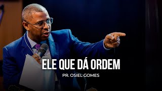 ELE QUE DÁ ORDEM  PR OSIEL GOMES [upl. by Hirsh]