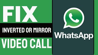 How to FIX Inverted or Mirror Camera on WhatsApp Video Call 2024 Updated [upl. by Wynn]