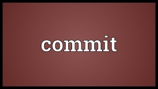 Commit Meaning [upl. by Namrehs]