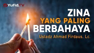 Ceramah Agama Zina yang Paling Berbahaya  Ustadz Ahmad Firdaus Lc [upl. by Marne850]