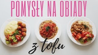 POMYSŁY NA OBIADY Z TOFU  proste i pyszneee [upl. by Arvo483]