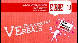 MORFOLOGIA BÁSICA AULA 10  DESINÊNCIAS VERBAIS [upl. by Anawak474]