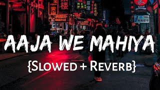 Aaja We Mahiya Slowed Reverb Lofi Music Lover [upl. by Vas]