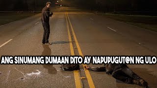 Ang Sinumang Dumaan Sa Kalsada Na Ito Ay Napupugutn Ng Ulo [upl. by Rodrique]