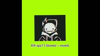 XIXspy  Slowed  reverb [upl. by Eyanaj]