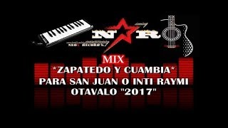 MIX ZAPATEADO Y CUMBIA PARA SAN JUAN O INTI RAYMI 2017 [upl. by Aital]