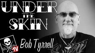 Under the Skin  Bob Tyrrell [upl. by Nueoht]