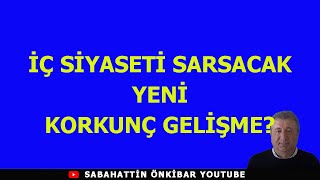 İÇ SİYASETİ SARSACAK YENİ KORKUNÇ GELİŞME [upl. by Mychal234]