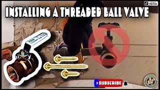 Installing a Threaded BALL VALVE plumber plumbing soldering diy howto asmr shorts [upl. by Zephaniah6]