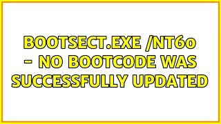 bootsectexe nt60  No bootcode was successfully updated 3 Solutions [upl. by Maltz]