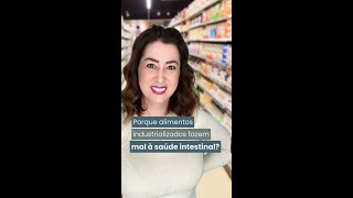 Porque alimentos industrializados fazem mal à saúde intestinal [upl. by Waterman]