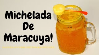 como HACER la MICHELADA DE MARACUYAMARTES DE MICHELADAScócteles fáciles [upl. by Lacym]