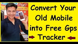 Hindi How to Change Your Old Mobile into Free GPS Tracker पुराने मोब को जीपीएस ट्रैकर में बदलें [upl. by Lebasiairam]